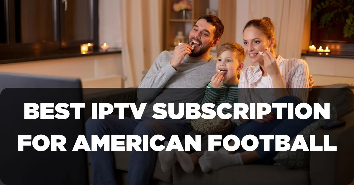 Best IPTV Subscription for American Football