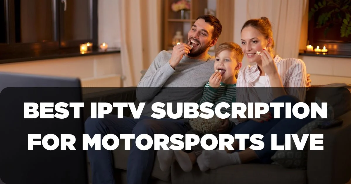 Best IPTV Subscription for Motorsports Live