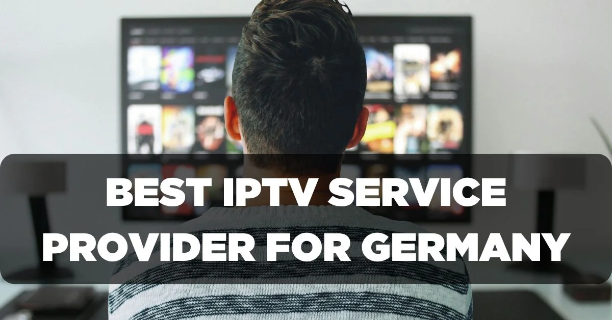 Best IPTV Service Provider for Germany