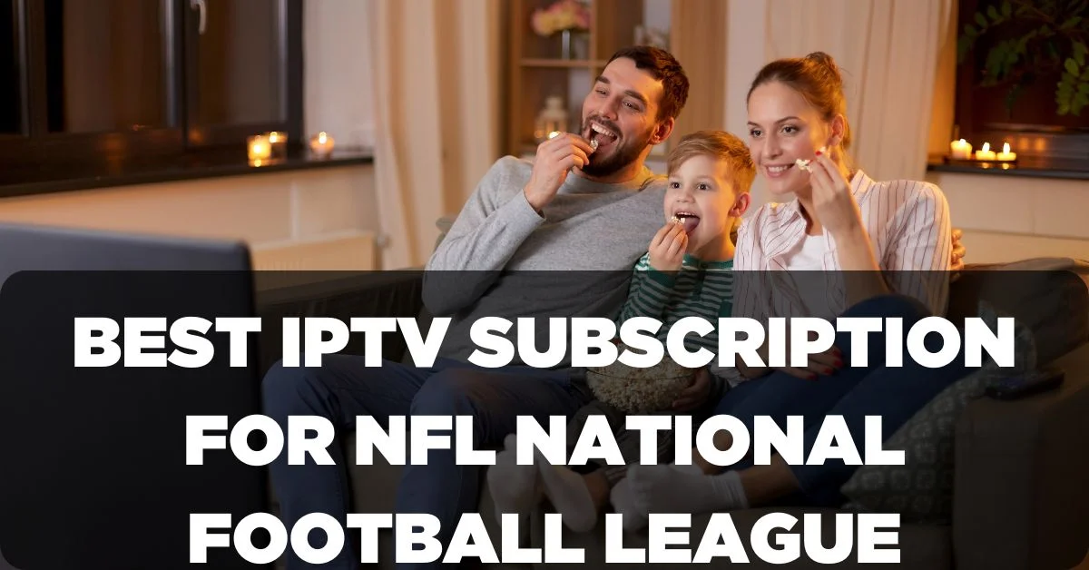 Best IPTV Subscription for NFL National Football League